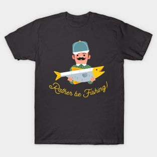 Rather be Fishing! T-Shirt